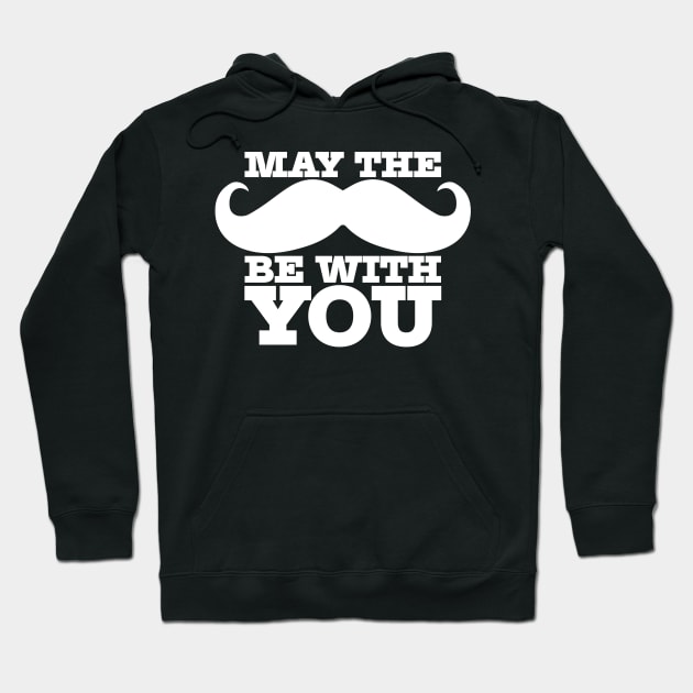 May the 'stache be with you Hoodie by e2productions